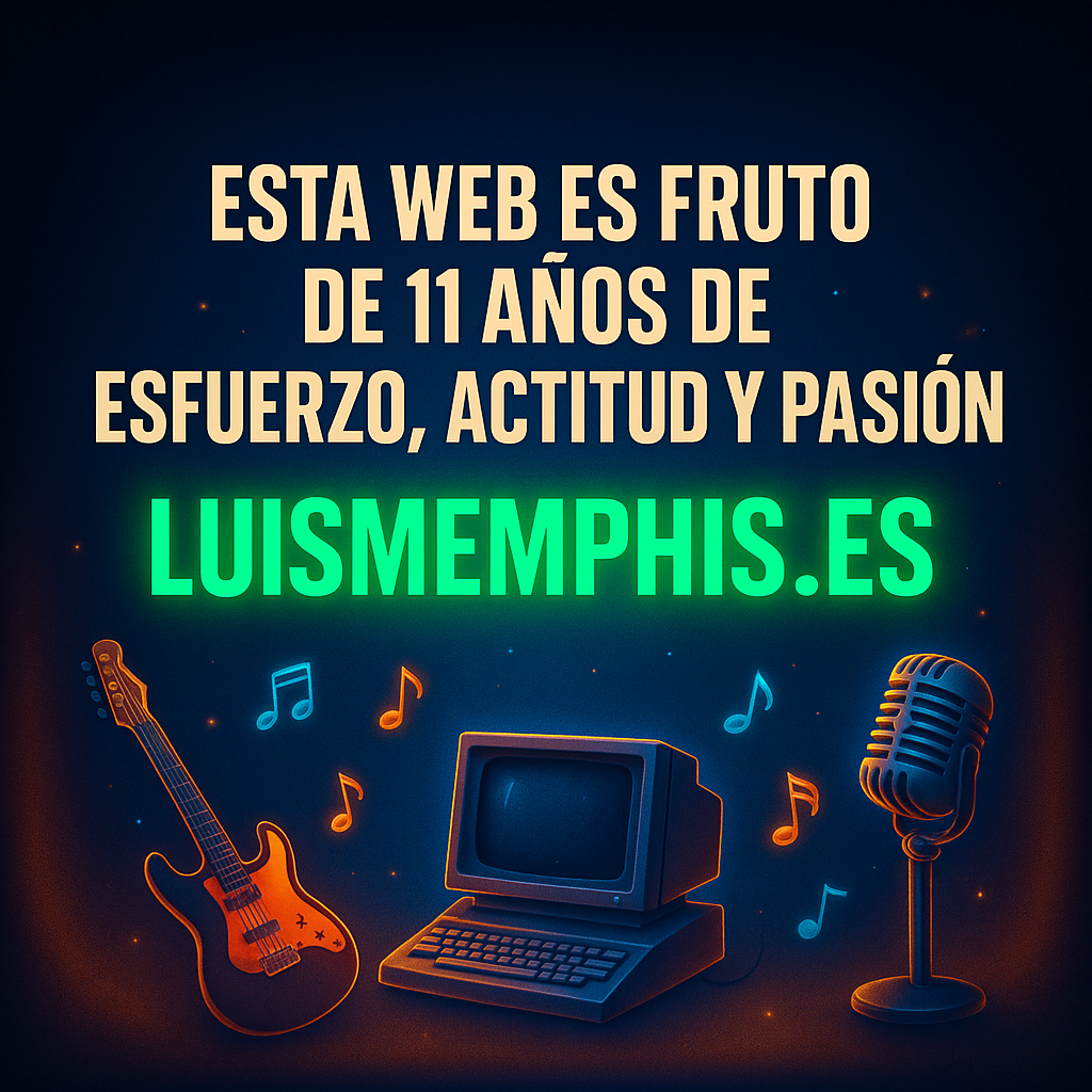 Cartel vintage con una guitarra, un ordenador antiguo y un micrófono clásico sobre fondo oscuro con notas musicales, acompañado del texto “Esta web es fruto de 11 años de esfuerzo, actitud y pasión – luismemphis.es”.